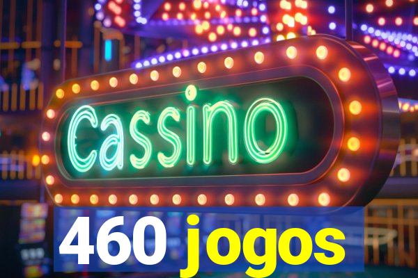 460 jogos